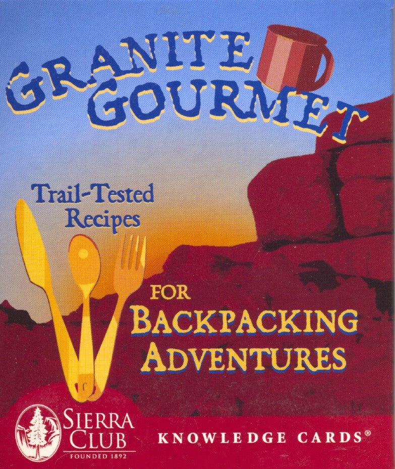 Granite gourmet - Trail-tested recipes for backpacking adventures