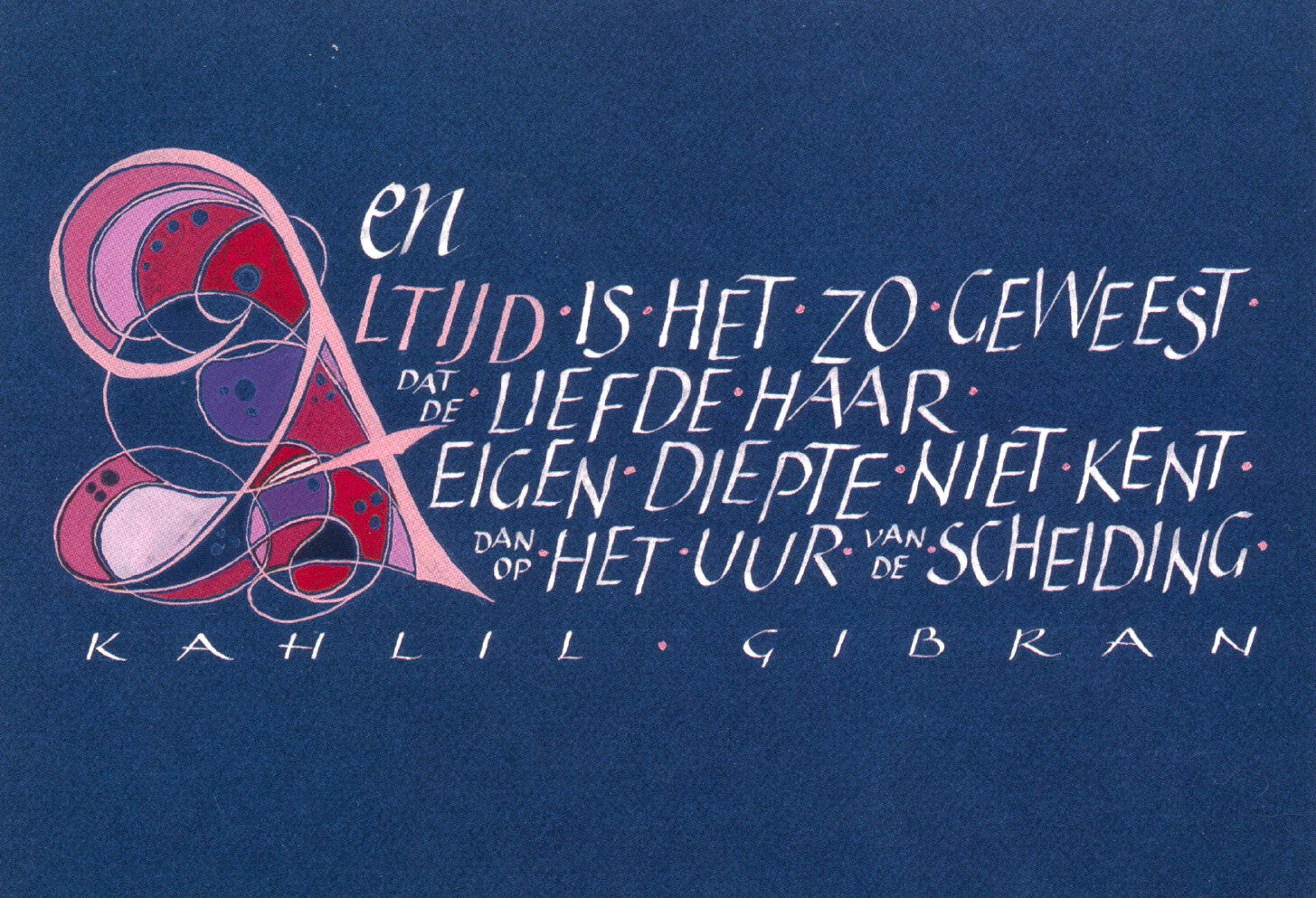 En altijd is het zo geweest... (Kahlil Gibran)