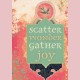 Scatter wonder, gather joy