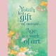 Youth is a gift