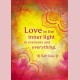 Love is the inner light in everyone and everything
