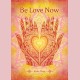 Be love now