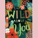 I'm wild about you