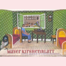 Mayer Kirshenblatt - Painted memories of a Jewish childhood