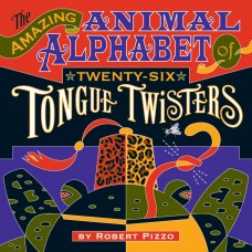 The amazing animal alphabet - Twenty-six tongue twisters