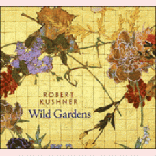 Robert Kushner: Wild gardens