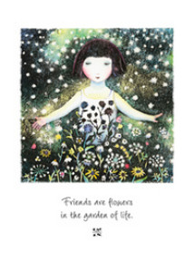 Friends are flowers in the garden of life
