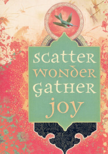 Scatter wonder, gather joy