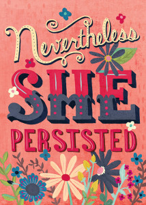 Nevertheless She persisted