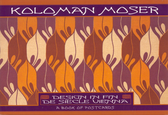 Koloman Moser - Design in Fin de Siecle Vienna