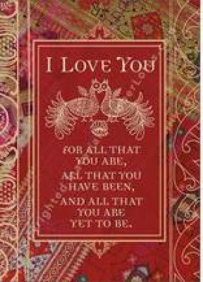 I love you for all that you are.....