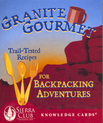 Granite gourmet - Trail-tested recipes for backpacking adventures