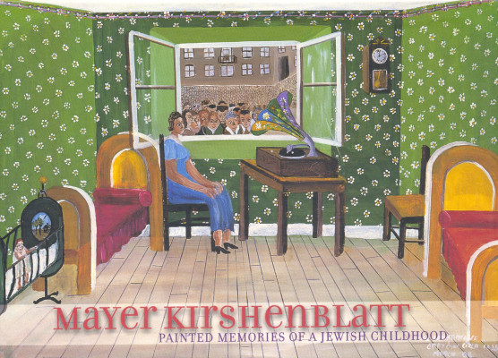 Mayer Kirshenblatt - Painted memories of a Jewish childhood